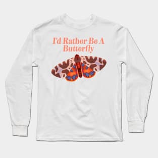 Cute Butterflies Design - I'd Rather Be A Butterfly Long Sleeve T-Shirt